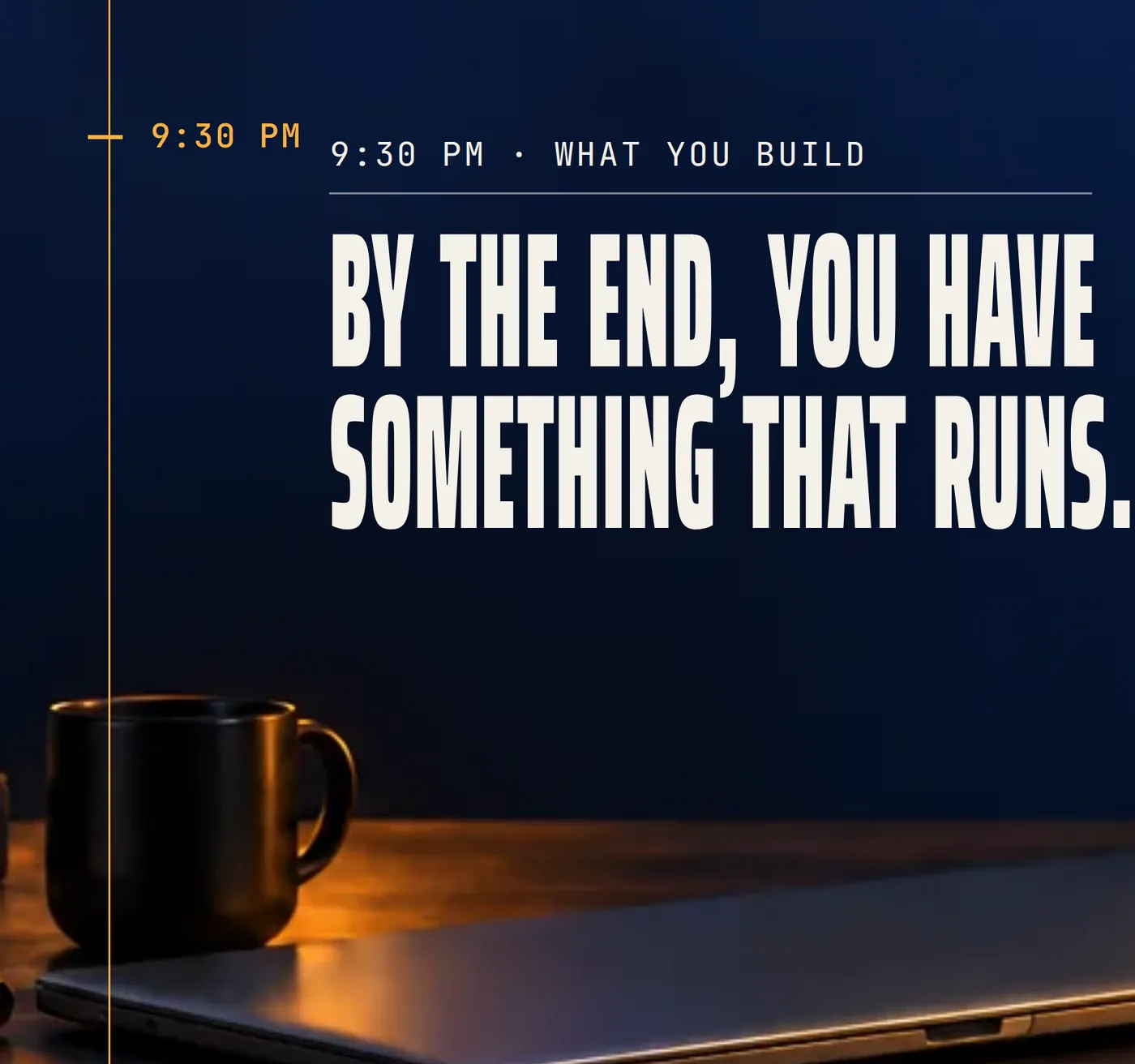The build section: the headline and a dark desk with a closed laptop and a black mug.